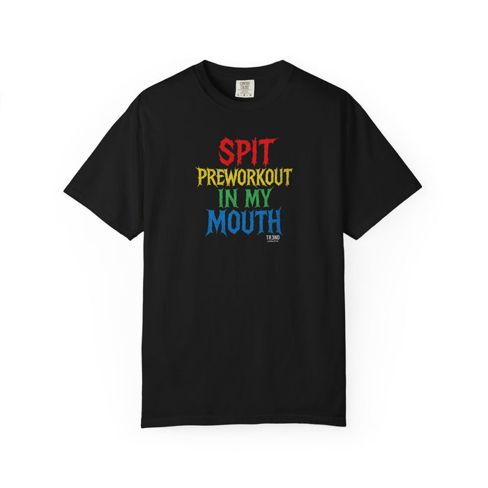 TR3ND Spit Pre-Workout In My Mouth T-Shirt — Funny Gym Workout Tee